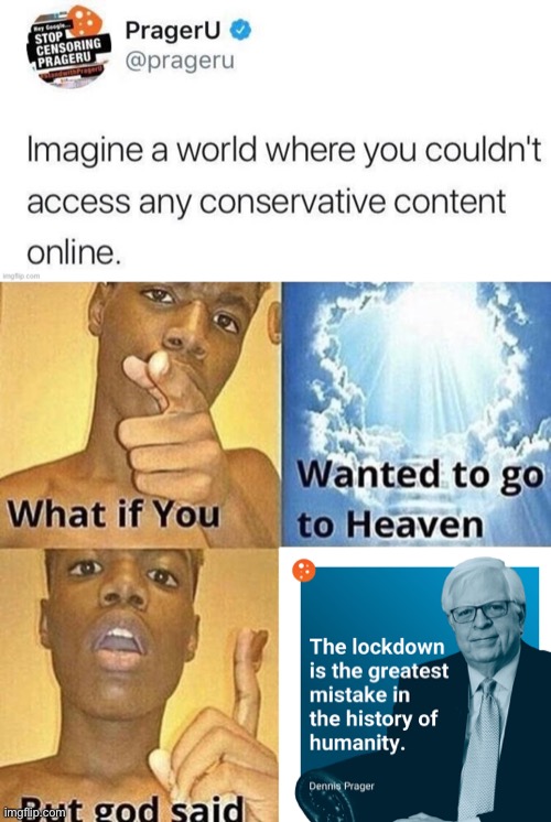 It’d look a lot like PoltiicsTOO. And it’d be a world where a lot more people would be alive right now | image tagged in but god said meme blank template,conservative logic,censorship,censored,covid-19,coronavirus | made w/ Imgflip meme maker