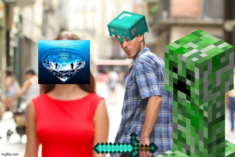 Need diamonds to be pros | image tagged in memes,distracted boyfriend,funny,minecraft,creeper,diamond | made w/ Imgflip meme maker