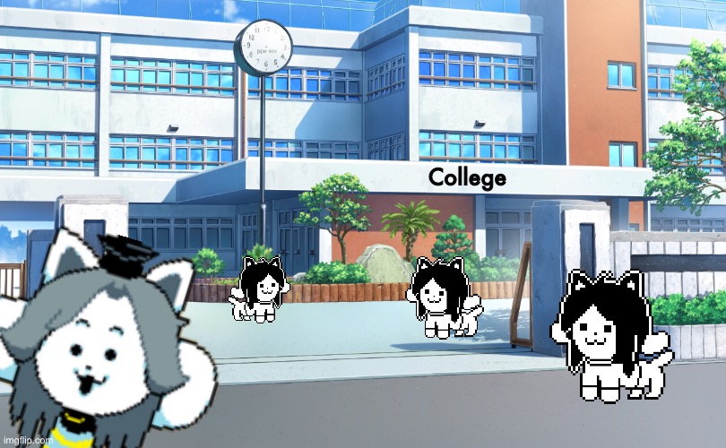 tEm gOeS tU cOol lEg!! | College | image tagged in memes,funny,temmie,undertale,collage,oh wow are you actually reading these tags | made w/ Imgflip meme maker