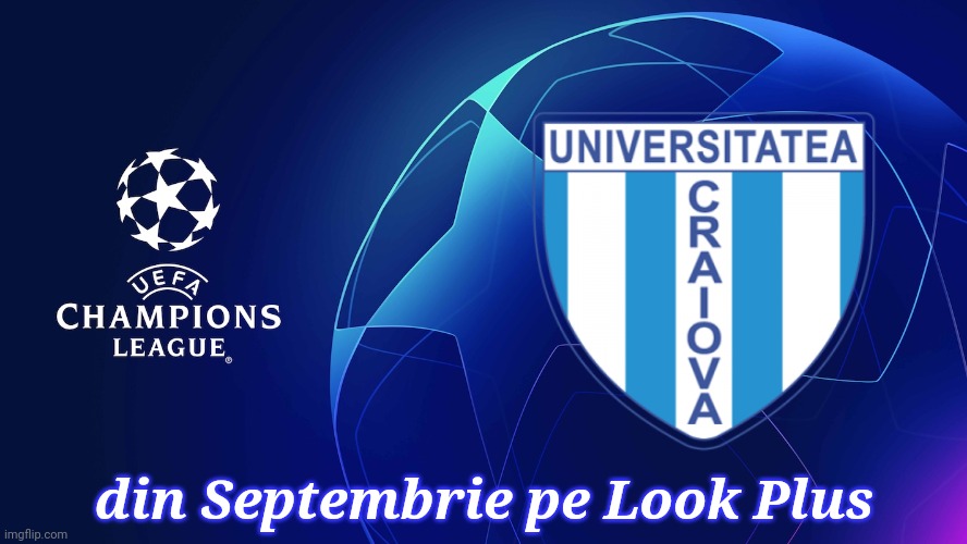 Universitatea Craiova în Liga Campionilor UEFA | din Septembrie pe Look Plus | image tagged in memes,romania,champions league | made w/ Imgflip meme maker