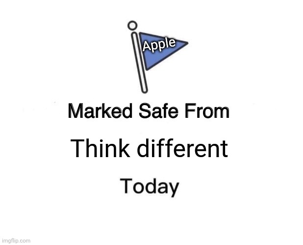 Marked Safe From Meme | Think different Apple | image tagged in memes,marked safe from | made w/ Imgflip meme maker