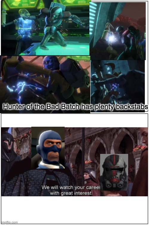 So, Hunter is a spy | Hunter of the Bad Batch has plenty backstabs | image tagged in memes,tf2,star wars,bad batch hunter,backstabber | made w/ Imgflip meme maker