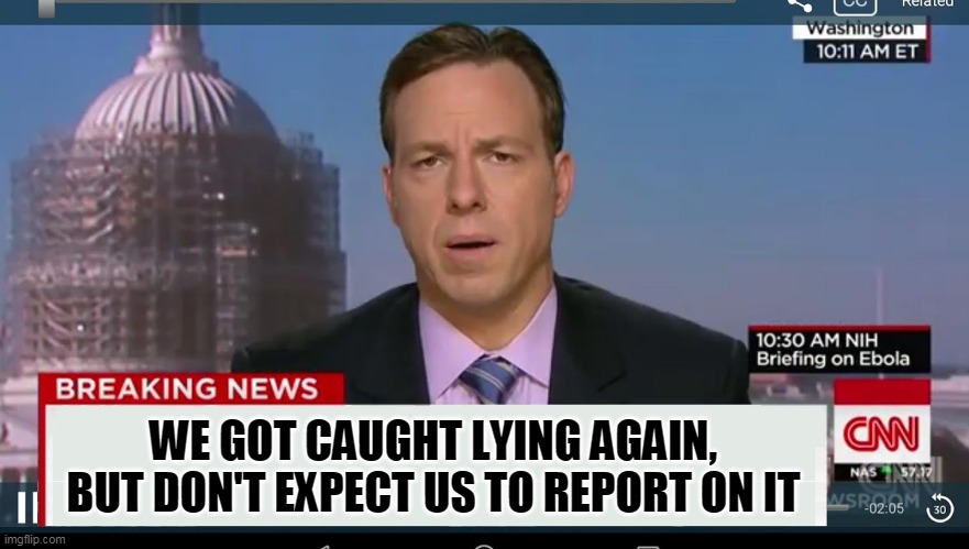 cnn breaking news template | WE GOT CAUGHT LYING AGAIN, BUT DON'T EXPECT US TO REPORT ON IT | image tagged in cnn breaking news template | made w/ Imgflip meme maker