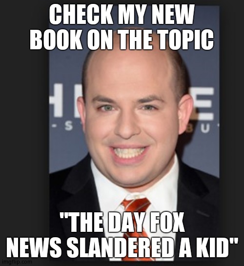 brian stelter meme 1 | CHECK MY NEW BOOK ON THE TOPIC "THE DAY FOX NEWS SLANDERED A KID" | image tagged in brian stelter meme 1 | made w/ Imgflip meme maker