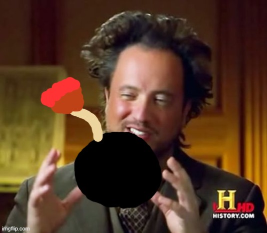 Bomb in face | image tagged in memes,ancient aliens | made w/ Imgflip meme maker