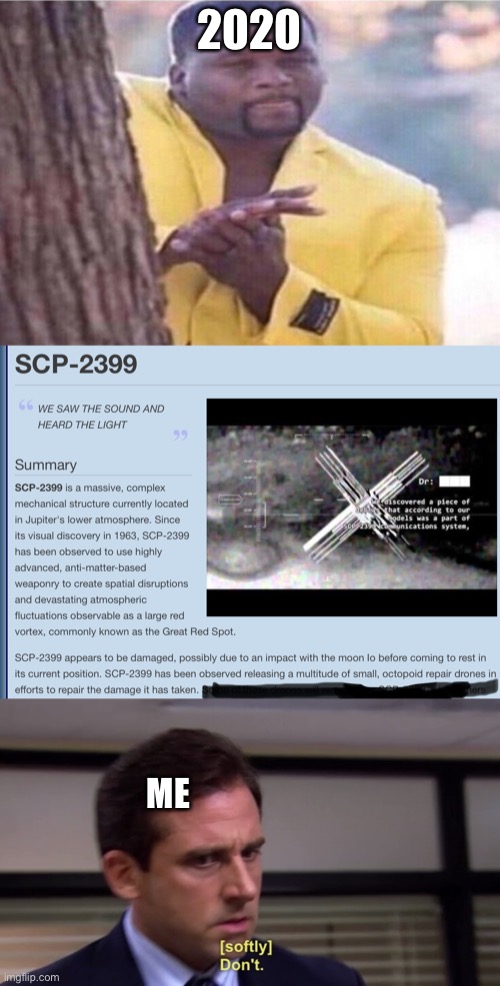 2020 | 2020; ME | image tagged in scp meme,2020,apocalypse | made w/ Imgflip meme maker