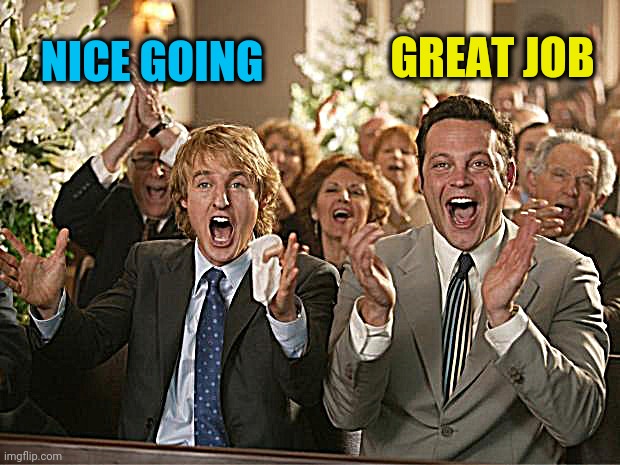 congratulation | NICE GOING GREAT JOB | image tagged in congratulation | made w/ Imgflip meme maker
