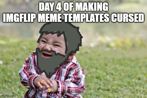 hairy midget | DAY 4 OF MAKING IMGFLIP MEME TEMPLATES CURSED | image tagged in memes,evil toddler | made w/ Imgflip meme maker