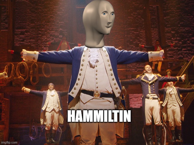 meme man hamilton | HAMMILTIN | image tagged in hamilton,meme man,alexander hamilton,memes | made w/ Imgflip meme maker