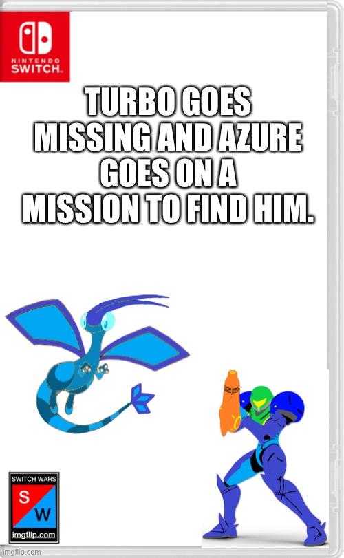 I think we know where this is going. | TURBO GOES MISSING AND AZURE GOES ON A MISSION TO FIND HIM. | image tagged in switch wars template | made w/ Imgflip meme maker