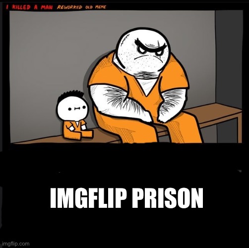 Bad bois go here | IMGFLIP PRISON | made w/ Imgflip meme maker