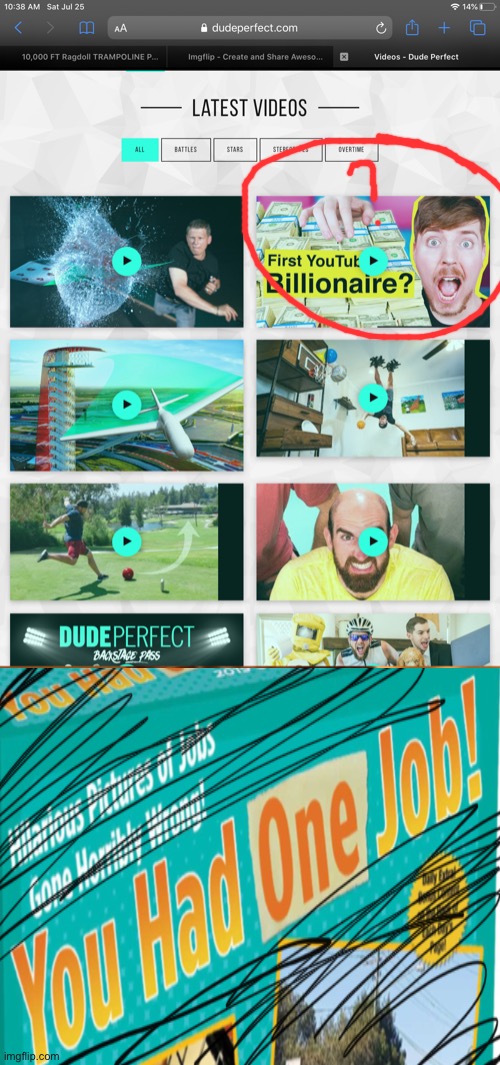 What!? Mrbeast on the dude perfect website!? | image tagged in you had one job | made w/ Imgflip meme maker
