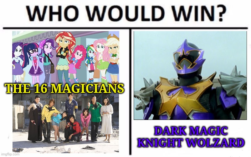 Equestrian Girls & Magirangers vs Wolzard | THE 16 MAGICIANS; DARK MAGIC KNIGHT WOLZARD | image tagged in memes,who would win,my little pony,super sentai | made w/ Imgflip meme maker