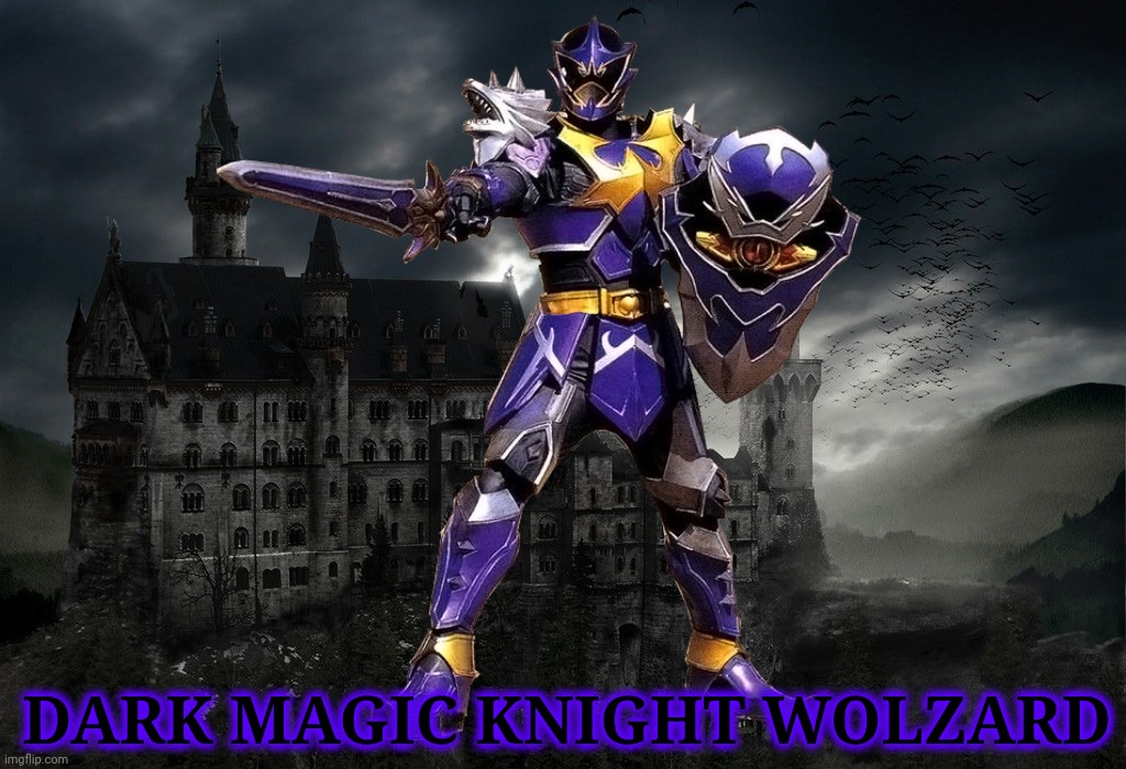 Wolzard | DARK MAGIC KNIGHT WOLZARD | image tagged in memes,super sentai | made w/ Imgflip meme maker