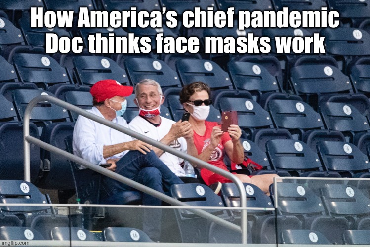 How America’s chief pandemic Doc thinks face masks work | made w/ Imgflip meme maker