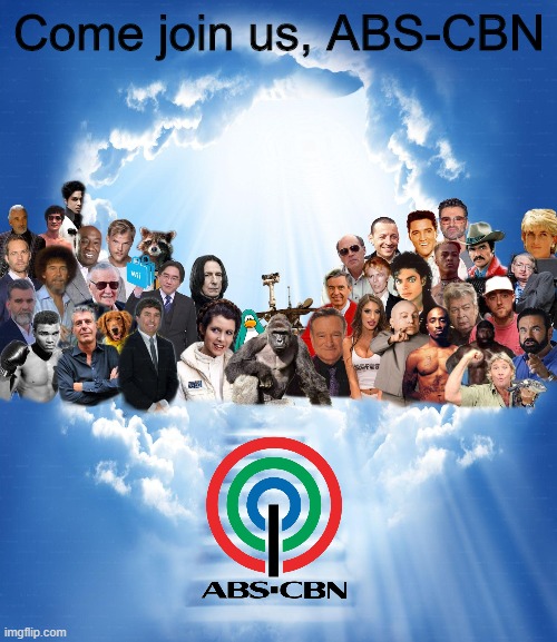 R.I.P. ABS-CBN October 23, 1953-May 5, 2020 | Come join us, ABS-CBN | image tagged in meme heaven | made w/ Imgflip meme maker