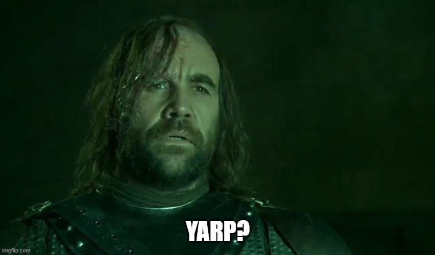 The Hound-Yarp? | YARP? | image tagged in game of thrones laugh | made w/ Imgflip meme maker