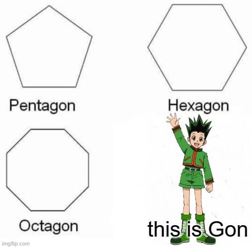 Gon | this is Gon | image tagged in memes,pentagon hexagon octagon | made w/ Imgflip meme maker