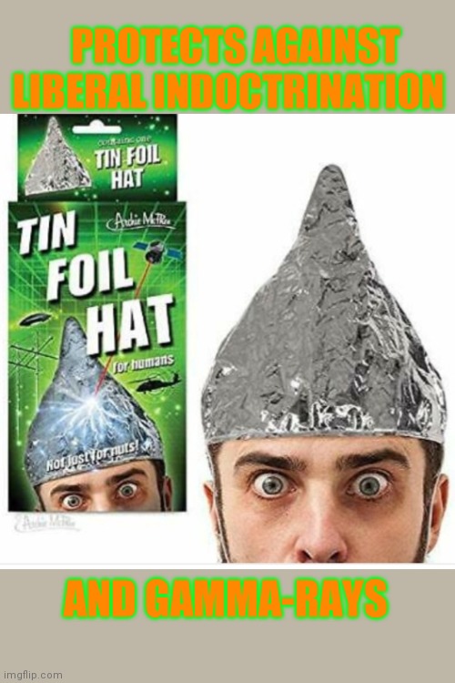 PROTECTS AGAINST LIBERAL INDOCTRINATION AND GAMMA-RAYS | made w/ Imgflip meme maker