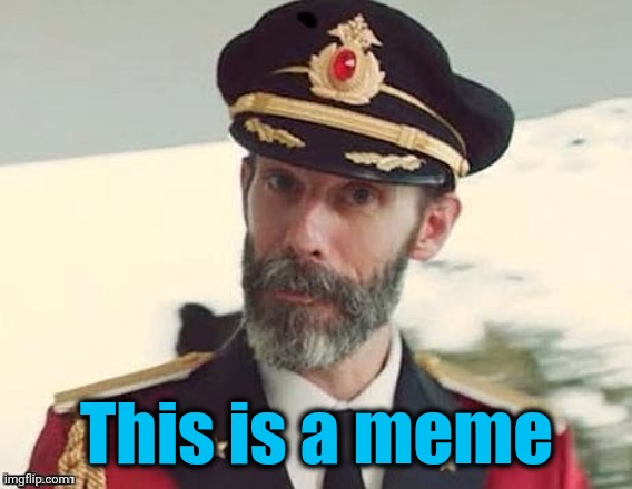Captain Obvious | This is a meme | image tagged in captain obvious | made w/ Imgflip meme maker