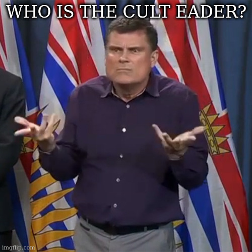 Dunno | WHO IS THE CULT EADER? | image tagged in dunno | made w/ Imgflip meme maker