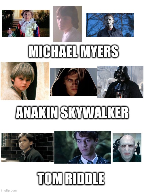 When little boys grow up evil. | MICHAEL MYERS; ANAKIN SKYWALKER; TOM RIDDLE | image tagged in memes,movies,halloween,star wars,harry potter | made w/ Imgflip meme maker