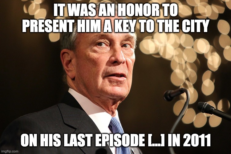 Bloomberg on Regis (1931-2020) | IT WAS AN HONOR TO PRESENT HIM A KEY TO THE CITY; ON HIS LAST EPISODE [...] IN 2011 | image tagged in michael bloomberg,regis philbin | made w/ Imgflip meme maker