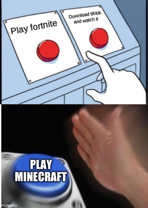 Yesssssss... MINECRAFT | image tagged in minecraft,3 button decision | made w/ Imgflip meme maker