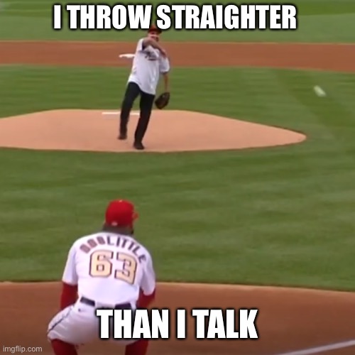 Can’t talk straight either | I THROW STRAIGHTER; THAN I TALK | image tagged in fauci pitch | made w/ Imgflip meme maker