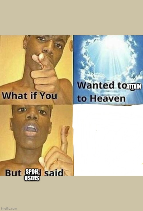 Attain heaven Blank Meme Template