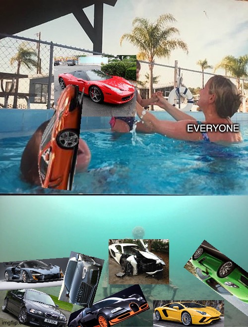 Don't be ignoring this no more | EVERYONE | image tagged in mother ignoring kid drowning in a pool,memes,funny,cars,mclaren,super cars | made w/ Imgflip meme maker