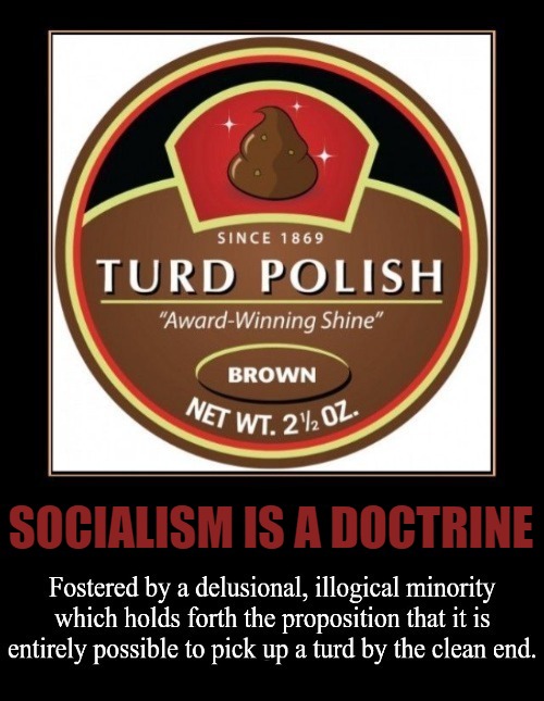 Joe bidena | SOCIALISM IS A DOCTRINE | image tagged in socialism,delusional,illogical,cultural marxism,democratic socialism,communism socialism | made w/ Imgflip meme maker