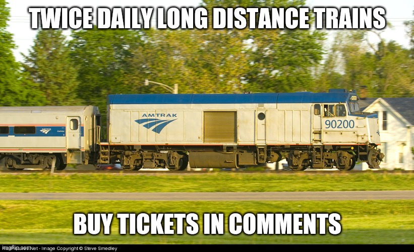 Amtrak F40PH NPCU | TWICE DAILY LONG DISTANCE TRAINS; BUY TICKETS IN COMMENTS | image tagged in amtrak f40ph npcu | made w/ Imgflip meme maker