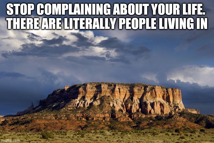 Stop complaining people living in x Blank Meme Template