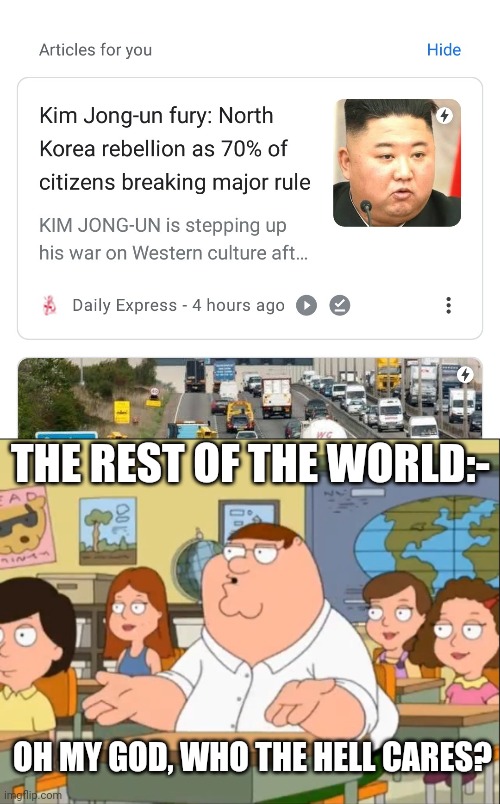 THE REST OF THE WORLD:-; OH MY GOD, WHO THE HELL CARES? | image tagged in oh my god who the hell cares,kim jong un | made w/ Imgflip meme maker