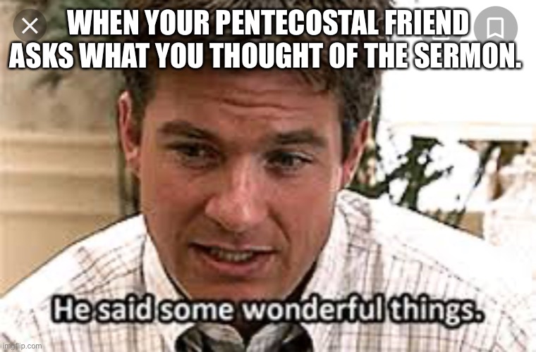 Michael Bluth Church |  WHEN YOUR PENTECOSTAL FRIEND ASKS WHAT YOU THOUGHT OF THE SERMON. | image tagged in arrested development,church | made w/ Imgflip meme maker
