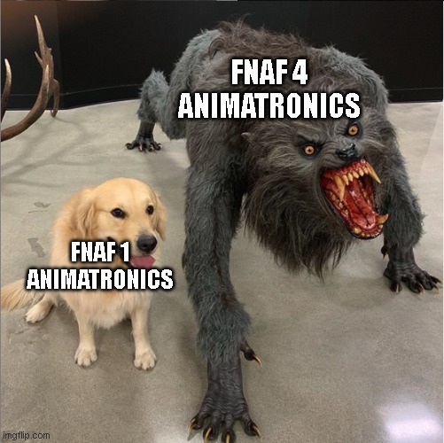 dog vs werewolf | FNAF 4 ANIMATRONICS; FNAF 1 ANIMATRONICS | image tagged in dog vs werewolf,fnaf | made w/ Imgflip meme maker
