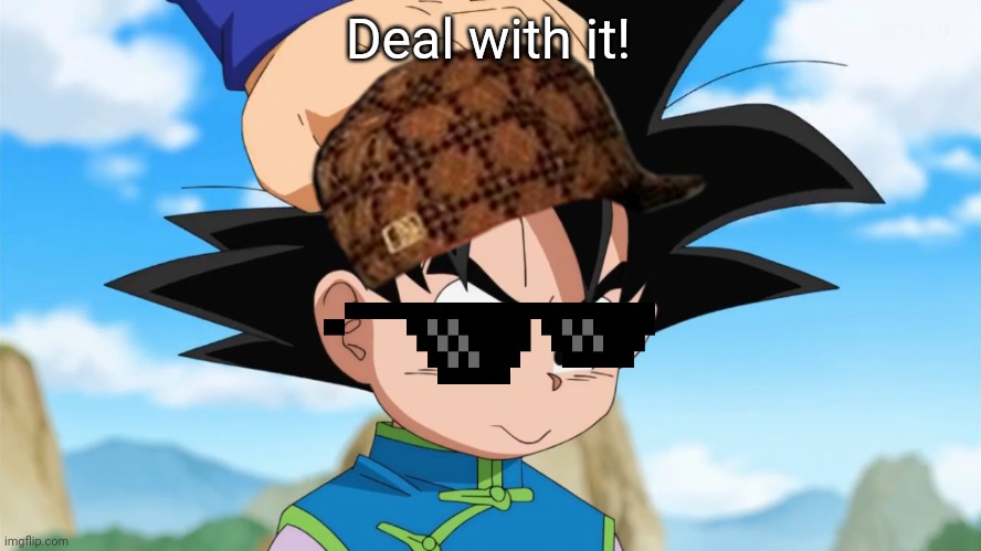 Adorable Goten (DBS) | Deal with it! | image tagged in adorable goten dbs | made w/ Imgflip meme maker