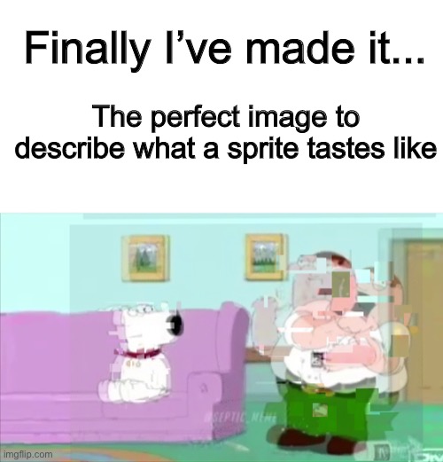 What sprite tastes like | Finally I’ve made it... The perfect image to describe what a sprite tastes like | image tagged in blank white template | made w/ Imgflip meme maker