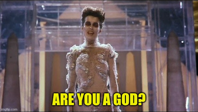 Gozer  | ARE YOU A GOD? | image tagged in gozer | made w/ Imgflip meme maker