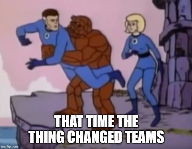 F-tastic Thing | THAT TIME THE THING CHANGED TEAMS | image tagged in funny superhero | made w/ Imgflip meme maker