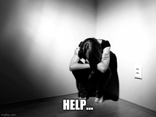 I'm dealing with too many things at once... | HELP... | image tagged in depression sadness hurt pain anxiety | made w/ Imgflip meme maker