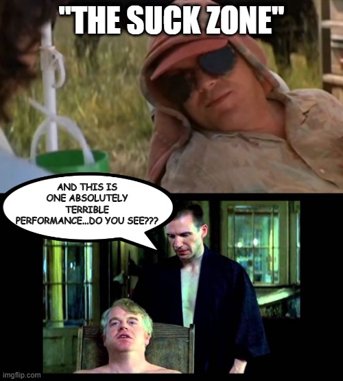 I mean I Liked It.... |  "THE SUCK ZONE"; AND THIS IS ONE ABSOLUTELY TERRIBLE PERFORMANCE...DO YOU SEE??? | image tagged in red dragon | made w/ Imgflip meme maker
