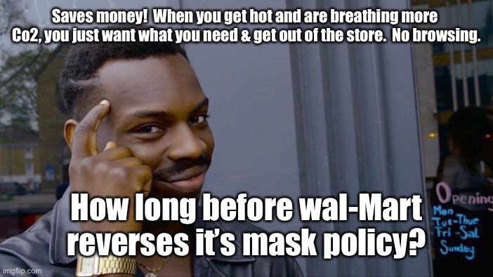 Roll Safe Think About It Meme | Saves money!  When you get hot and are breathing more  Co2, you just want what you need & get out of the store.  No browsing. How long befor | image tagged in memes,roll safe think about it | made w/ Imgflip meme maker