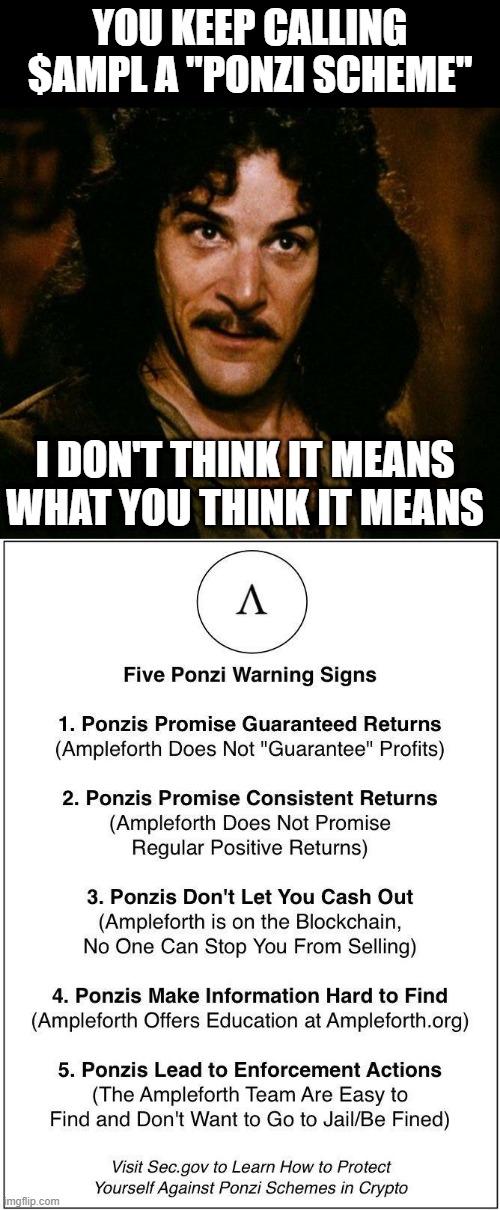 $ampl ponzi | YOU KEEP CALLING $AMPL A "PONZI SCHEME"; I DON'T THINK IT MEANS WHAT YOU THINK IT MEANS | image tagged in memes,inigo montoya | made w/ Imgflip meme maker