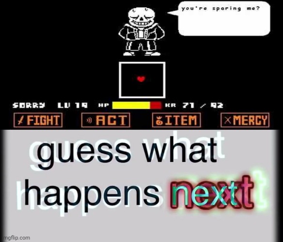 image tagged in guess what happens next,sans,genocide route | made w/ Imgflip meme maker