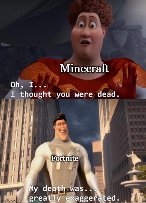 No no | Minecraft; Fortnite | image tagged in i thought you were dead | made w/ Imgflip meme maker