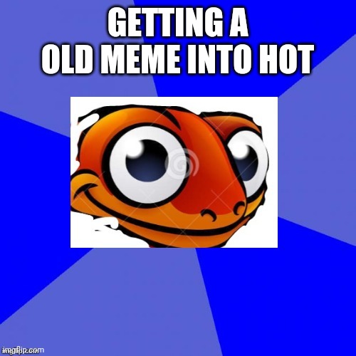 Sneaky Salamander | GETTING A OLD MEME INTO HOT | image tagged in sneaky salamander,memes | made w/ Imgflip meme maker