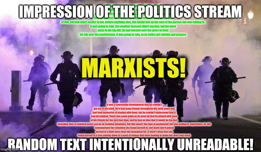 It was funnier before it had to be explained | IMPRESSION OF THE POLITICS STREAM; RANDOM TEXT INTENTIONALLY UNREADABLE! | image tagged in conspiracy theory,tinfoil hat,plot,collusion,funny memes,politics | made w/ Imgflip meme maker