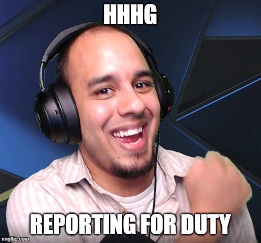 Family | HHHG; REPORTING FOR DUTY | image tagged in geek | made w/ Imgflip meme maker